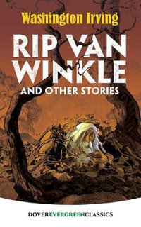 Rip Van Winkle and Other Stories : Dover Evergreen Classics - Washington Irving