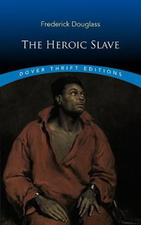 The Heroic Slave : Dover Thrift Editions - Frederick Douglass