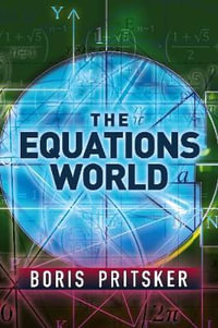 The Equations World : Mathematics - BORIS PRITSKER