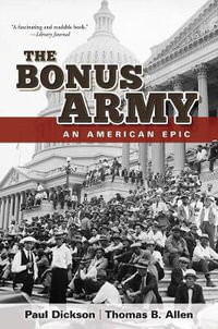 Bonus Army : An American Epic - DICKSON / ALLEN