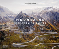 Mountains : Epic Cycling Climbs - Michael Blann