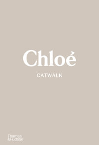 Chloe Catwalk : The Complete Collections - Lou Stoppard