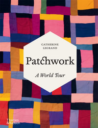 Patchwork : A World Tour - Catherine Legrand