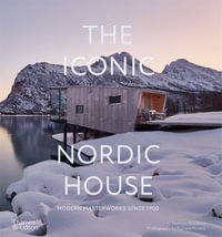 The Iconic Nordic House : Modern Masterworks Since 1900 - Dominic Bradbury