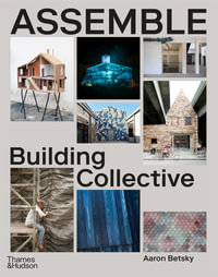 Assemble : Building Collective - Aaron Betsky