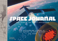 Space Journal : The Art and Science of Cosmic Exploration - Dallas Campbell