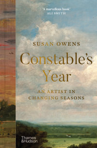 Constable's Year : An Artist in Changing Seasons - Susan Owens