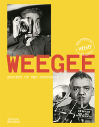 Weegee : Society of the Spectacle - Clement Cheroux