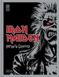 Iron Maiden: Infinite Dreams : The Official Visual History - A SUNDAY TIMES BESTSELLER - Bruce Dickinson