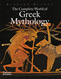 The Complete World of Greek Mythology : Complete Series - Richard Buxton