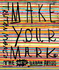 Make Your Mark : New Urban Artists - Tristan Manco