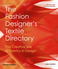 The Fashion Designer's Textile Directory : The Creative Use of Fabrics in Design - Gail  Baugh
