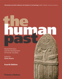 The Human Past : World Prehistory and the Development of Human Societies - Chris Scarre