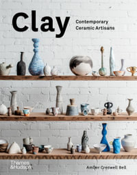 Clay : Contemporary Ceramic Artisans - Amber Creswell Bell