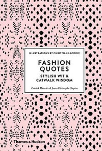 Fashion Quotes, Stylish Wit and Wisdom by Patrick Mauries | 9780500518953 |