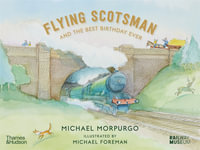Flying Scotsman and the Best Birthday Ever - Michael Morpurgo