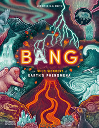 Bang : The wild wonders of Earth's phenomena - Jennifer N. R. Smith