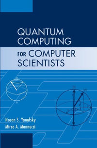 Quantum Computing for Computer Scientists - Noson S. Yanofsky