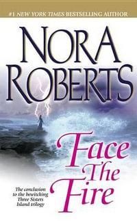 Face the Fire : Three Sisters Island Trilogy Series : Book 3 - Nora Roberts