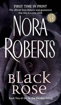 Black Rose : In the Garden Trilogy Series : Book 2 - Nora Roberts