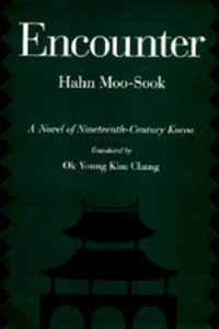Encounter : A Novel of Nineteenth-Century Korea - Moo-sook Hahn