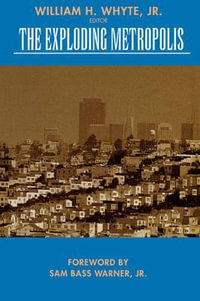 The Exploding Metropolis : Classics in Urban History - William H. Whyte