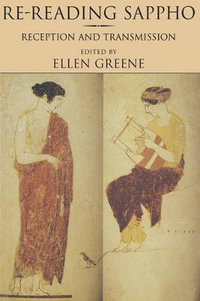 Re-reading Sappho : Reception and Transmission - Ellen Greene