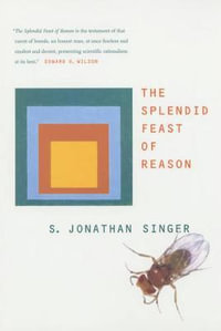 The Splendid Feast of Reason - S. Jonathan Singer