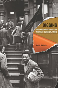 Digging : The Afro-American Soul of American Classical Music - Amiri Baraka