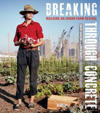 Breaking Through Concrete : Building an Urban Farm Revival - David Hanson