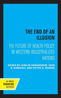 The End of an Illusion : The Future of Health Policy in Western Industrialized Nations - Jean De Kervasdoue
