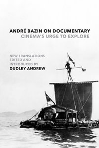 Andre Bazin on Documentary : Cinema's Urge to Explore - André Bazin