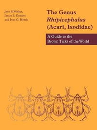 The Genus Rhipicephalus (Acari, Ixodidae) : A Guide to the Brown Ticks of the World - Jane B. Walker