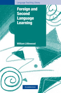 Foreign and Second Language Learning : Language Acquisition Research and Its Implications for the Classroom - William Littlewood