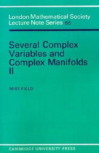 Several Complex Variables and Complex Manifolds II : London Mathematical Society Lecture Note Series, 65-66 - No Information Available