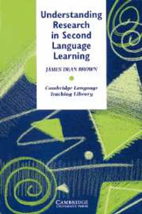 Understanding Research in Second Language Learning : A Teacher's Guide to Statistics and Research Design - James Dean Brown