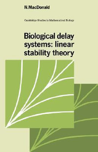 Biological Delay Systems : Linear Stability Theory - N. MacDonald