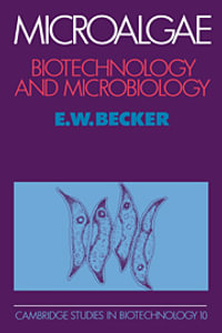 Microalgae : Biotechnology and Microbiology - E. W. Becker