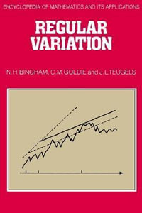 Regular Variation : Encyclopedia of Mathematics and its Applications - C. M.  Goldie