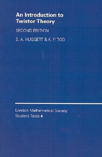An Introduction to Twistor Theory : London Mathematical Society Student Note - S. A. Huggett