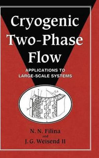 Cryogenic Two-Phase Flow : Applications to Large Scale Systems - No Information Available