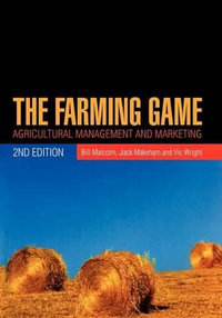 The Farming Game : Agricultural Management and Marketing : 2nd Edition - Bill Malcolm