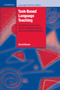 Task-Based Language Teaching : Cambridge Language Teaching Library - David Nunan
