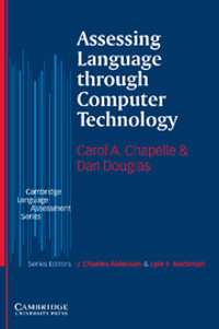 Assessing Language through Computer Technology : Cambridge Language Assessment - Carol A. Chapelle