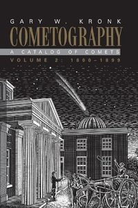 Cometography : A Catalog of Comets - Gary W. Kronk