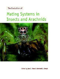 The Evolution of Mating Systems in Insects and Arachnids - Jae C. Choe