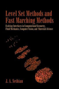 Level Set Methods and Fast Marching Methods : Evolving Interfaces in Computational Geometry, Fluid Mechanics, Computer Vision, and Materials Science - 2nd Edition - James A. Sethian