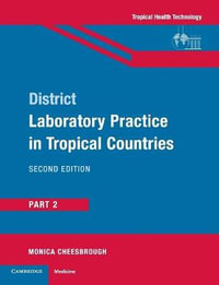 District Laboratory Practice in Tropical Countries, Part 2 : 2nd Edition - Monica Cheesbrough