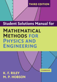 Mathematical Methods for Physics and Engineering : Third Edition - Student Solution Manual for... - K. F. Riley
