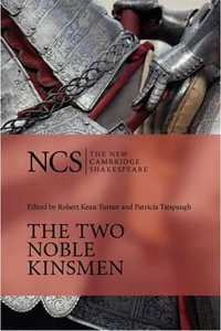 The Two Noble Kinsmen : New Cambridge Shakespeare - William Shakespeare